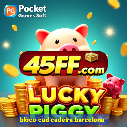 bloco cad cadeira barcelona